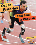 LLI Leveled Book Link to book Oscar Pistorius, Fast Like a Cheetah