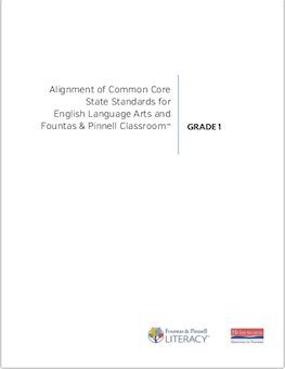 Alignment of Common Core State Standards for English Language Arts and Fountas & Pinnell Classroom™, Grade 1